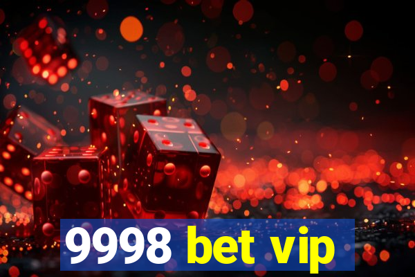 9998 bet vip